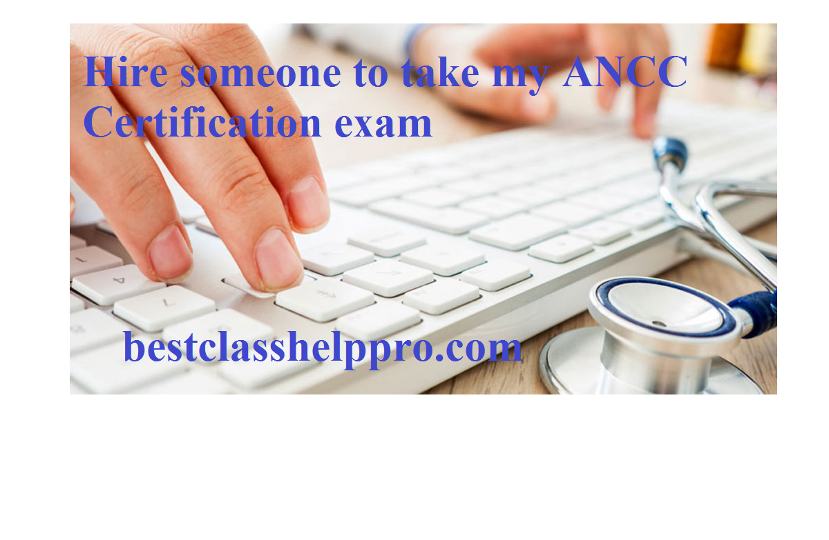 hire someone to take my ANCC Certification exam