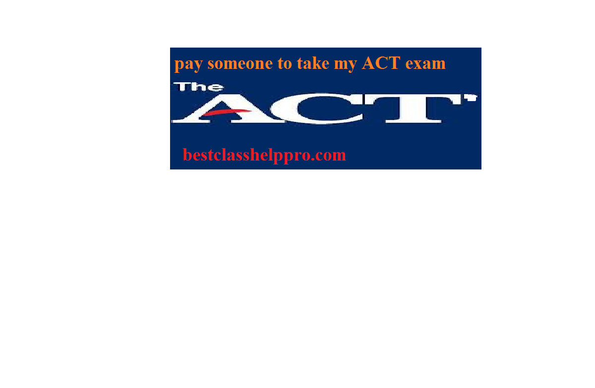 pay someone to take my ACT exam