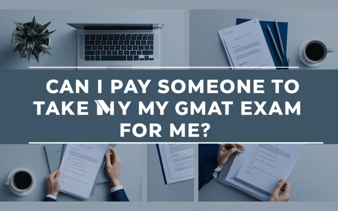 can i pay someone to take my gmat exam for me