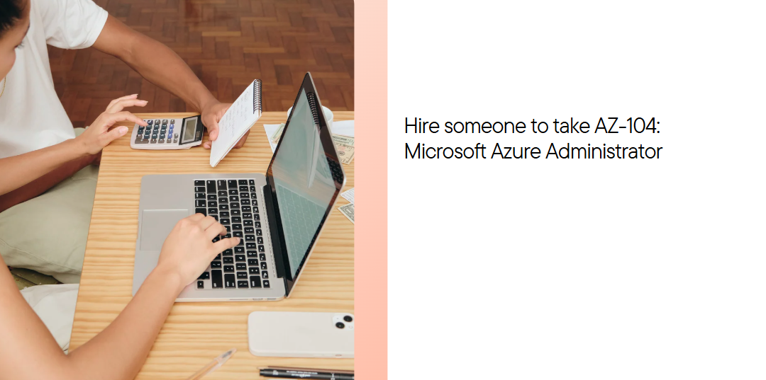 Hire someone to take AZ-104: Microsoft Azure Administrator