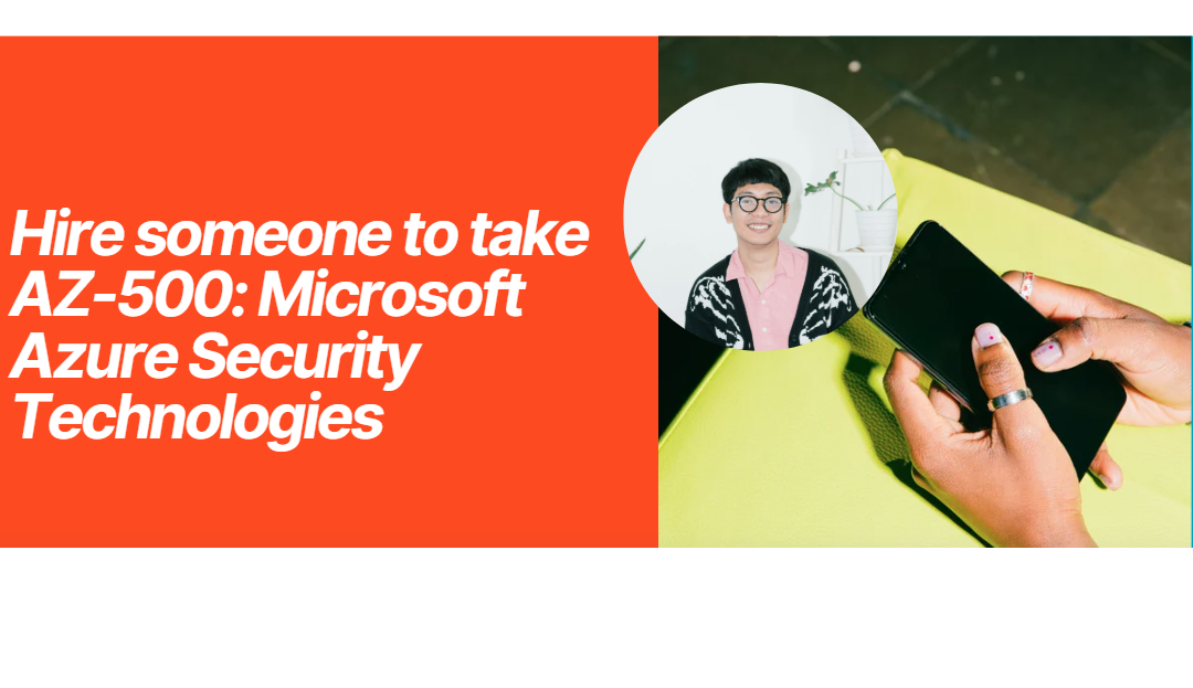 Hire someone to take AZ-500: Microsoft Azure Security Technologies