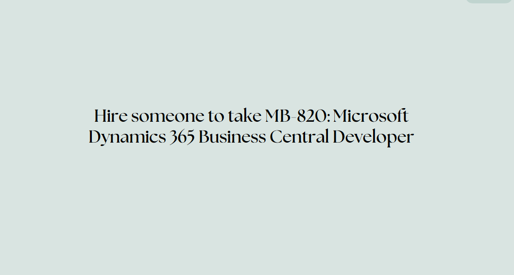 Hire someone to take MB-820: Microsoft Dynamics 365 Business Central Developer