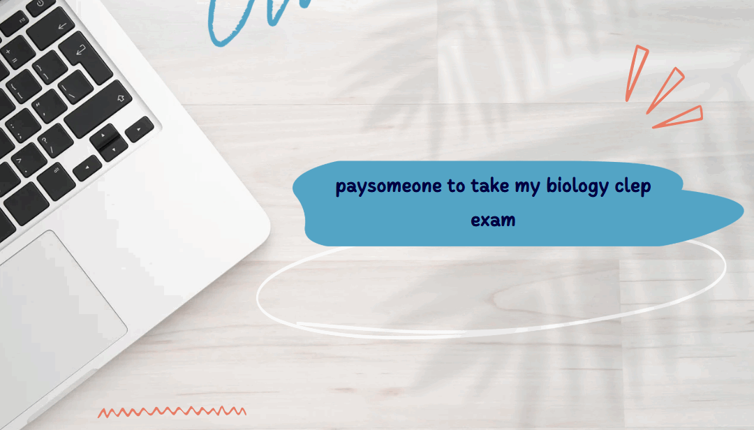 paysomeone to take my biology clep exam