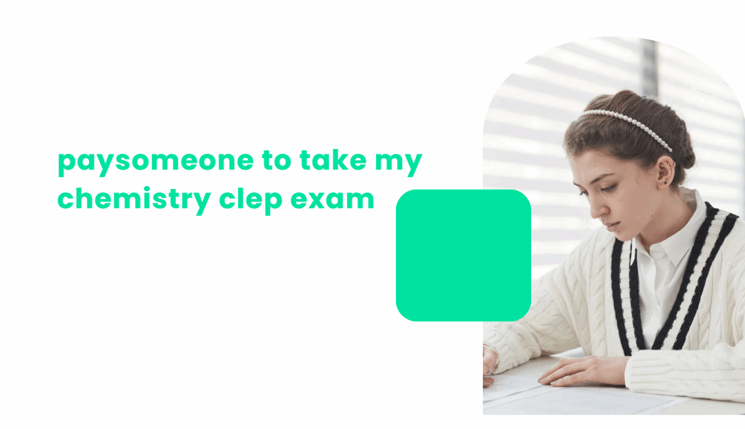 paysomeone to take my chemistry clep exam