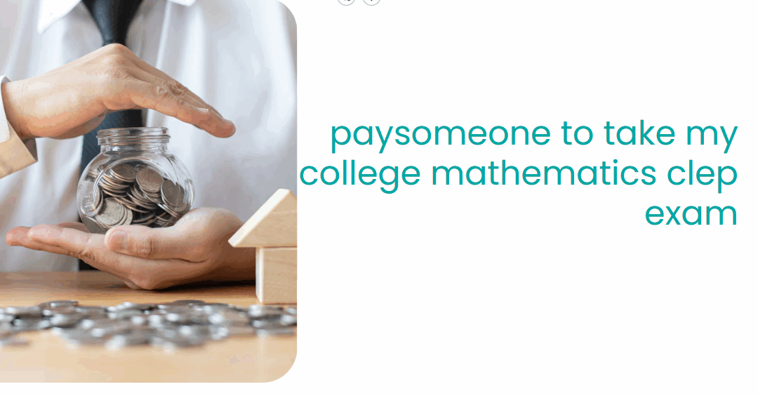 paysomeone to take my college mathematics clep exam
