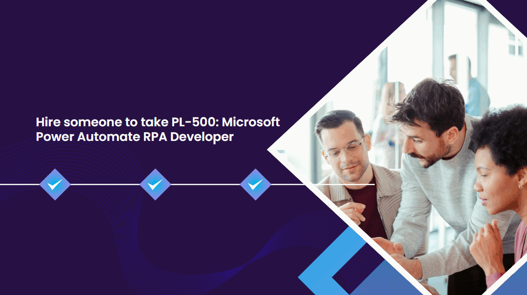 Hire someone to take PL-500: Microsoft Power Automate RPA Developer