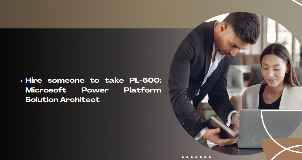Hire someone to take PL-600: Microsoft Power Platform Solution Architect