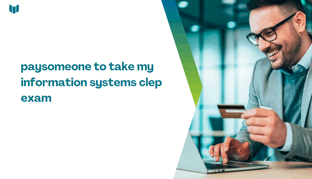 paysomeone to take my information systems clep exam