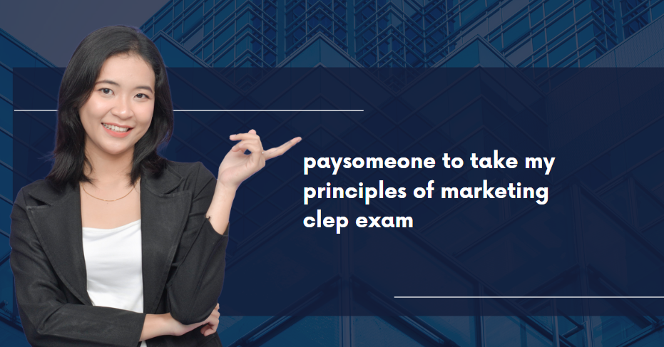 paysomeone to take my principles of marketing clep exam
