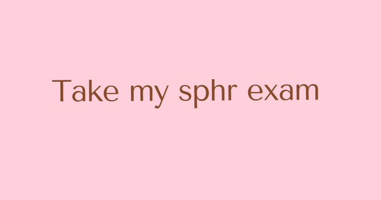 Take my sphr exam