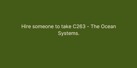 Hire someone to take C263 – The Ocean Systems