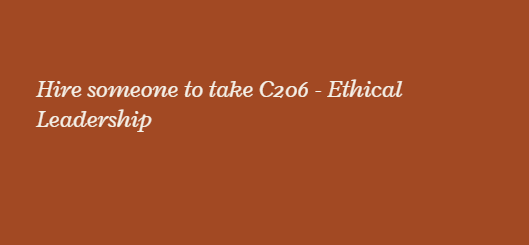 Hire someone to take C206 – Ethical Leadership