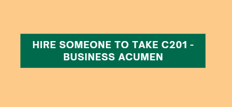 Hire someone to take C201 – Business Acumen