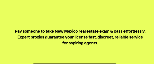 Pay someone to take New Mexico real estate exam